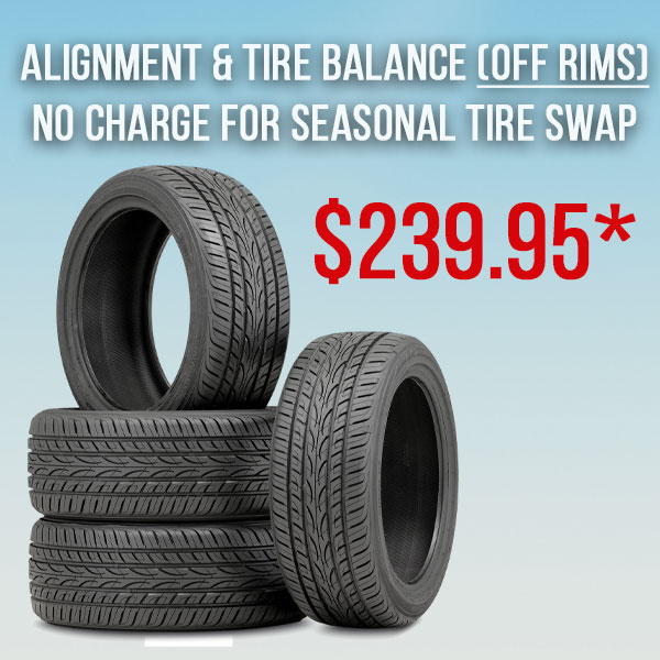 Alignment/Tire Balance incl. Tire Swap (off rims*) Alignment/Tire Balance incl. Tire Swap (off rims*)
