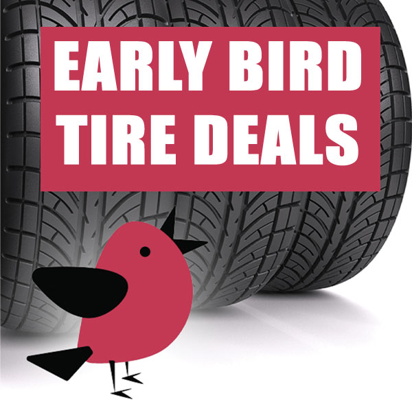 Early Bird Tire Deals Early Bird Tire Deals